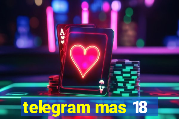 telegram mas 18